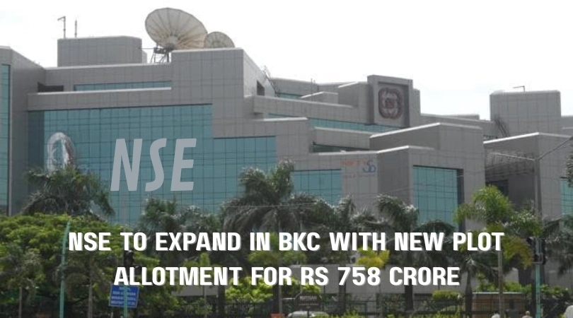 NSE to Expand in BKC with New Plot Allotment for Rs 758 Crore