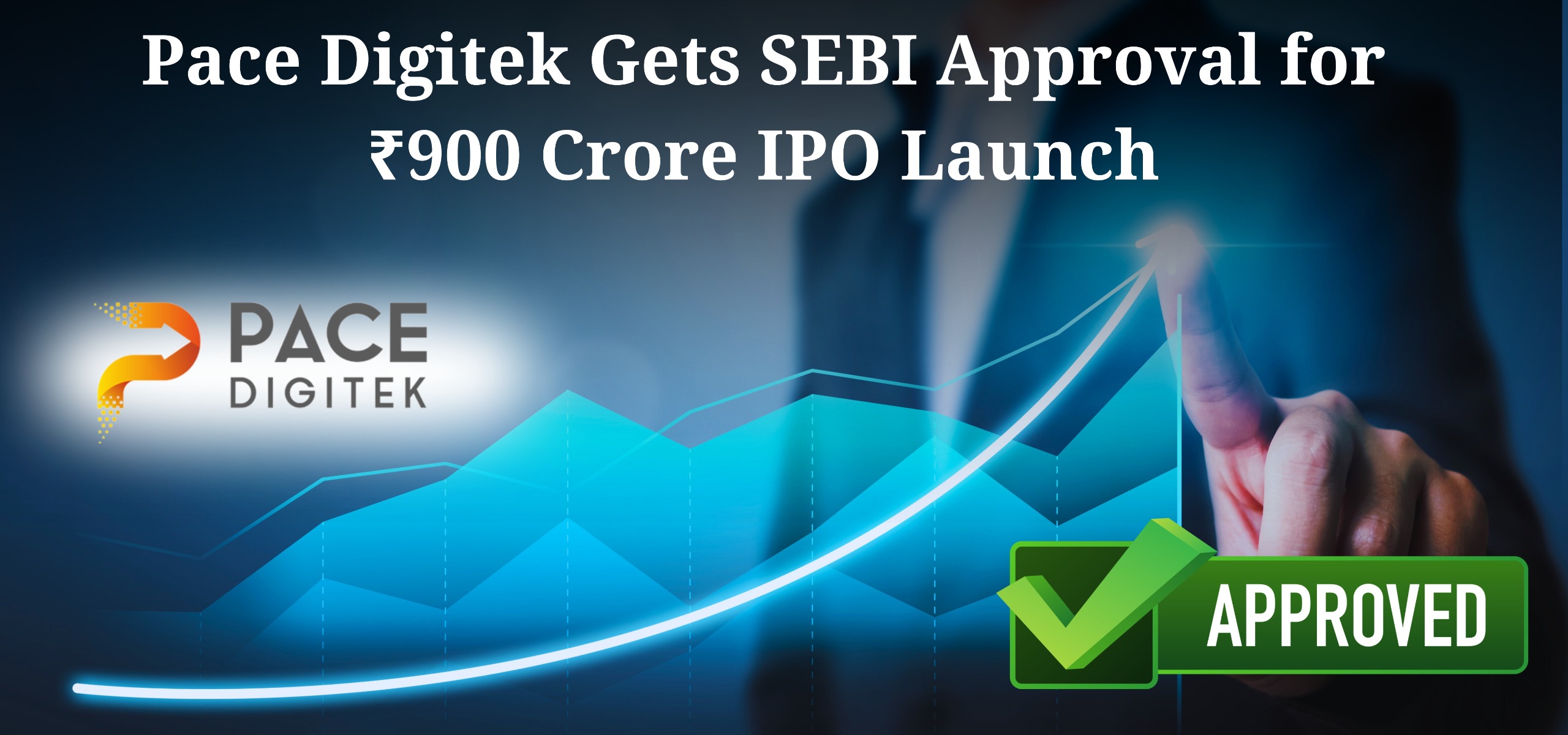 SEBI Clears Pace Digitek’s ₹900 Crore IPO, Infrastructure Giant Gears Up