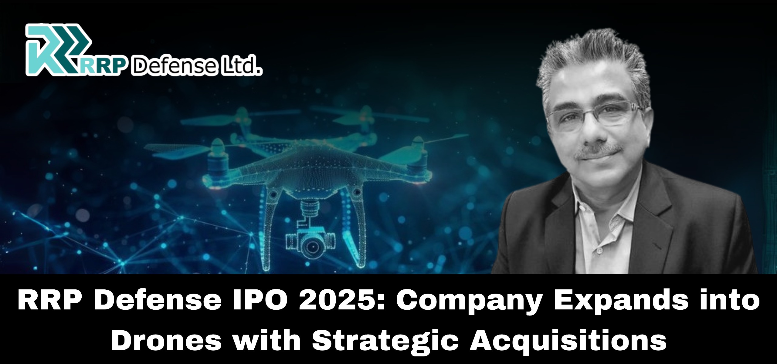 RRP Defense IPO 2025 disclosure on drone acquisitions ahead of public listing