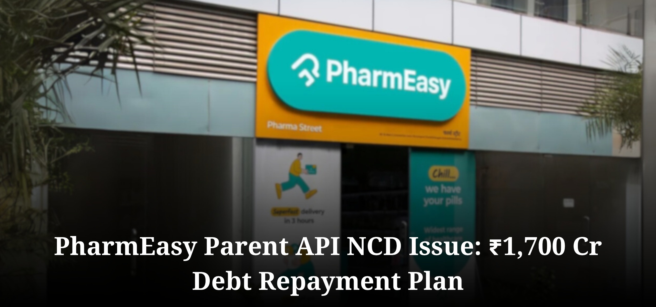 PharmEasy Parent API NCD Issue debt repayment IPO news