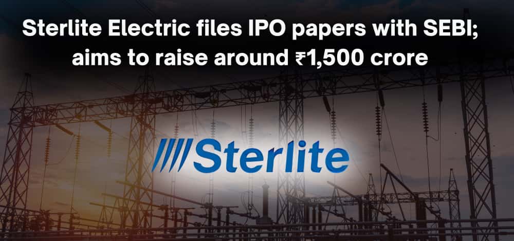 Sterlite Electric IPO announcement 2025