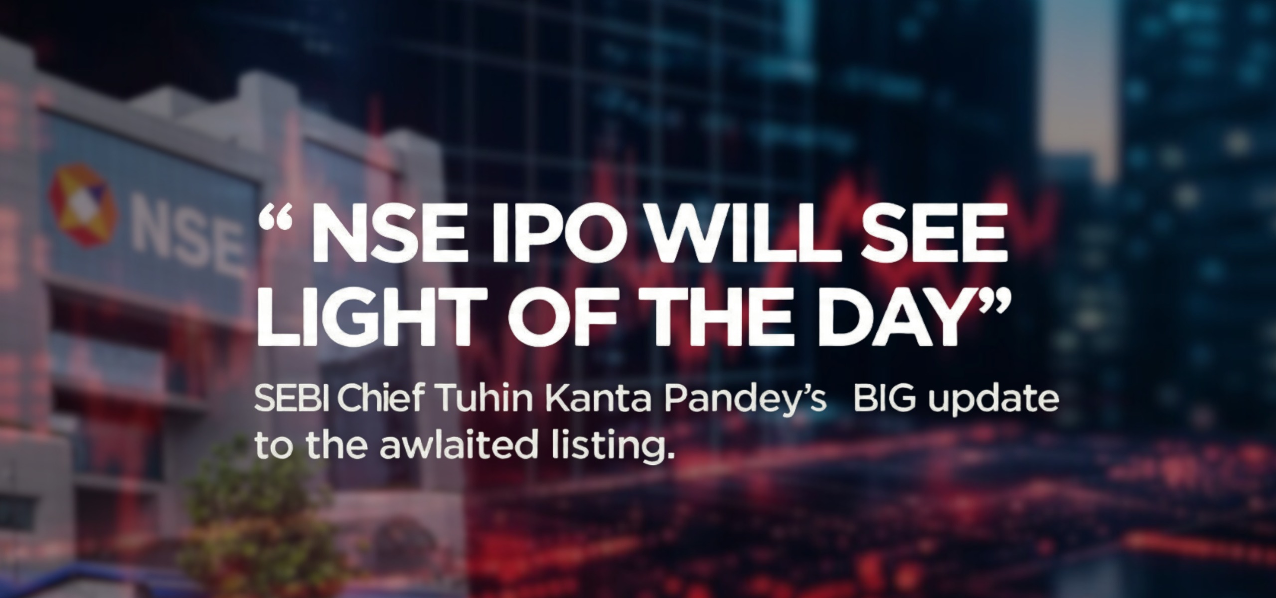 SEBI Chief Tuhin Kanta Pandey announces NSE IPO 2025